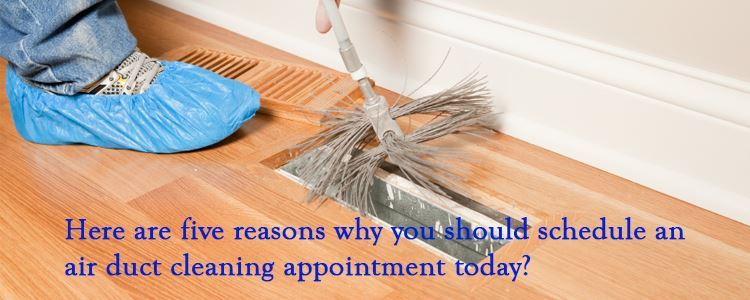 5 Reasons Why You Should Schedule an Air Duct Cleaning Appointment Today?