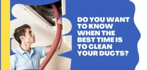 What Is The Ideal Season Of Cleaning Air Ducts?